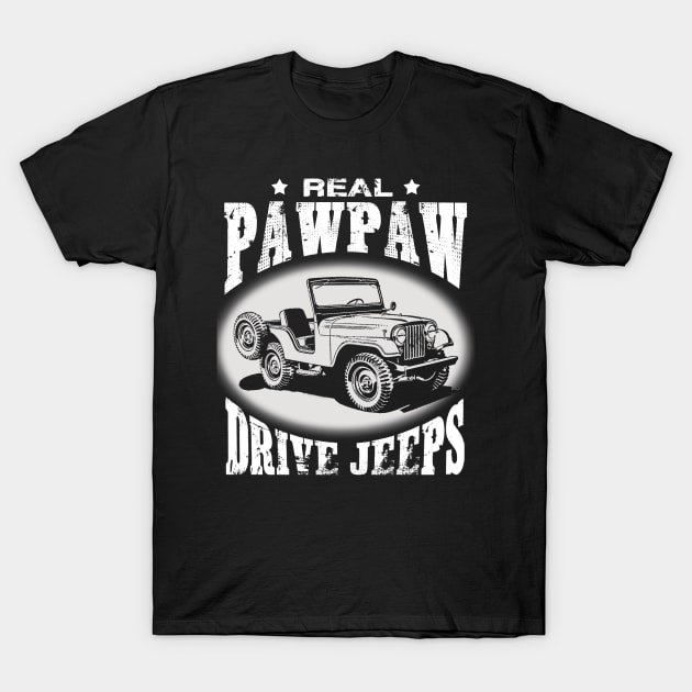 Real Pawpaw drive jeeps father's day jeep men jeep papa jeeps lover jeep offroad jeep grandpa T-Shirt by Carmenshutter